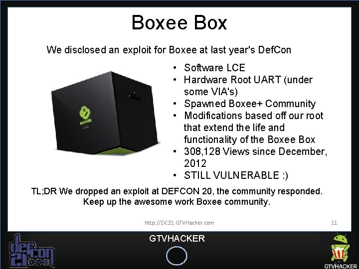 Boxee Box We disclosed an exploit for Boxee at last year's Def. Con • Boxee Box We disclosed an exploit for Boxee at last year's Def. Con •