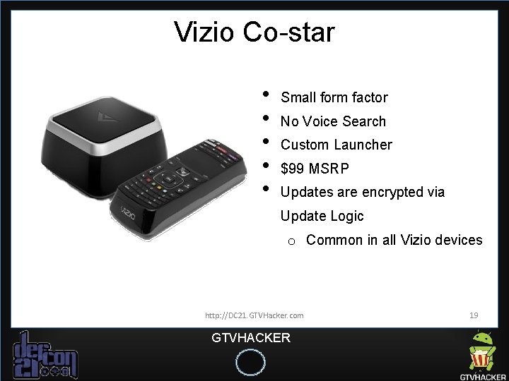 Vizio Co-star • • • Small form factor No Voice Search Custom Launcher $99 Vizio Co-star • • • Small form factor No Voice Search Custom Launcher $99