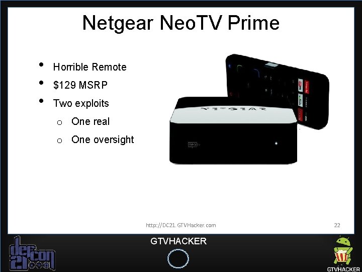 Netgear Neo. TV Prime • • • Horrible Remote $129 MSRP Two exploits o Netgear Neo. TV Prime • • • Horrible Remote $129 MSRP Two exploits o