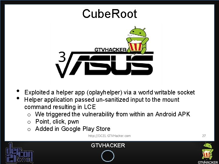 Cube. Root • • Exploited a helper app (oplayhelper) via a world writable socket Cube. Root • • Exploited a helper app (oplayhelper) via a world writable socket