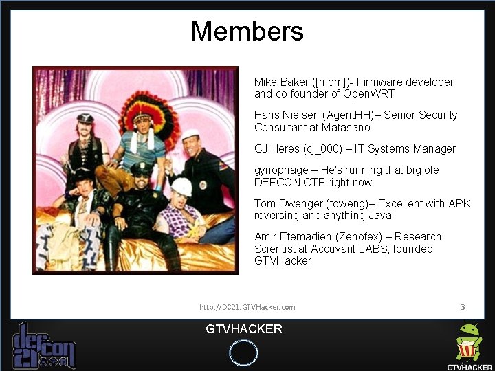 Members Mike Baker ([mbm])- Firmware developer and co-founder of Open. WRT Hans Nielsen (Agent.