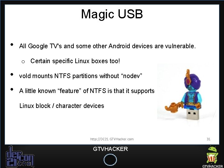 Magic USB • All Google TV's and some other Android devices are vulnerable. o Magic USB • All Google TV's and some other Android devices are vulnerable. o