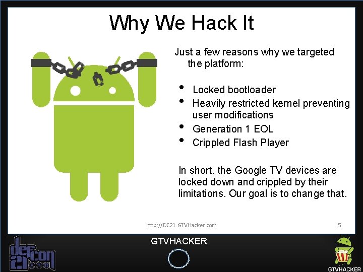 Why We Hack It Just a few reasons why we targeted the platform: • Why We Hack It Just a few reasons why we targeted the platform: •