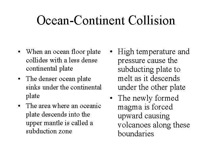 Ocean-Continent Collision • When an ocean floor plate collides with a less dense continental