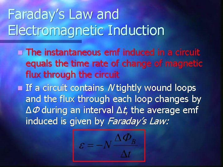 Faraday’s Law and Electromagnetic Induction The instantaneous emf induced in a circuit equals the