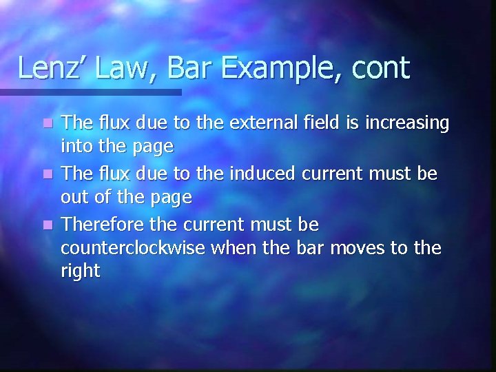 Lenz’ Law, Bar Example, cont The flux due to the external field is increasing