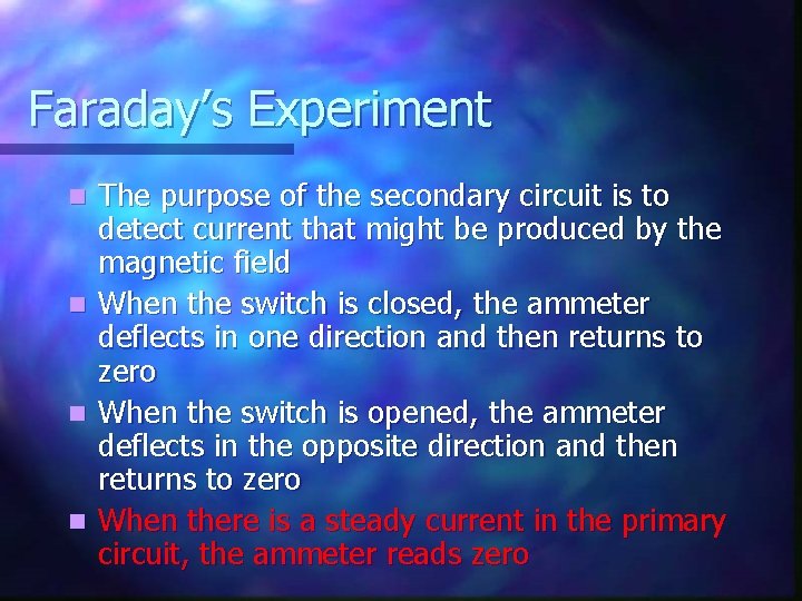 Faraday’s Experiment n n The purpose of the secondary circuit is to detect current