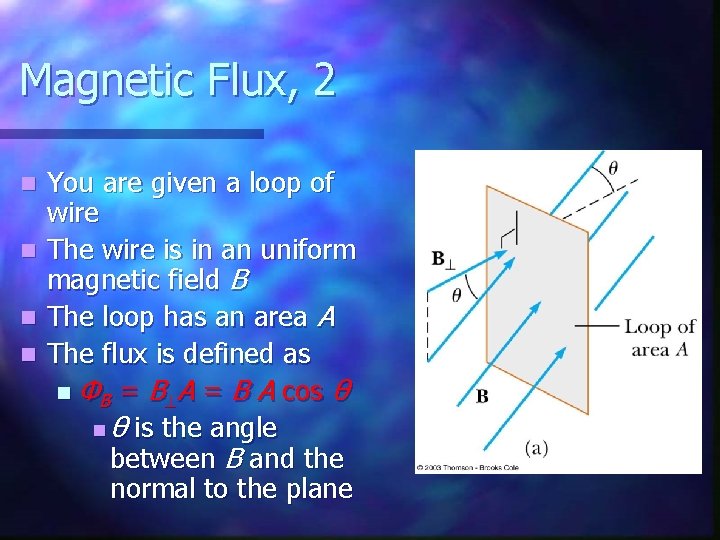 Magnetic Flux, 2 n n You are given a loop of wire The wire