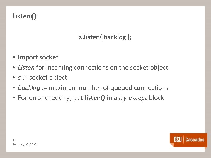 listen() s. listen( backlog ); • • • import socket Listen for incoming connections