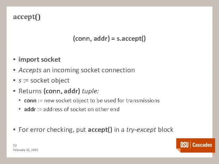 accept() (conn, addr) = s. accept() • • import socket Accepts an incoming socket