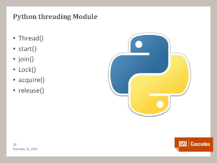 Python threading Module • • • Thread() start() join() Lock() acquire() release() 18 February