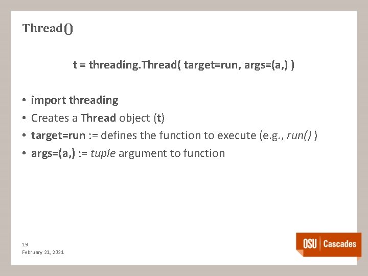 Thread() t = threading. Thread( target=run, args=(a, ) ) • • import threading Creates