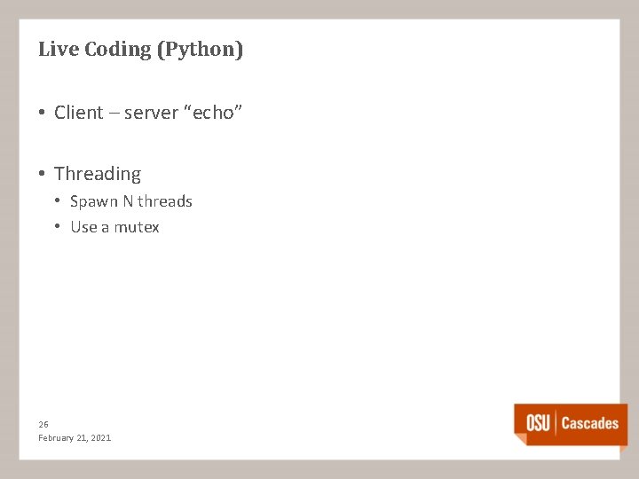 Live Coding (Python) • Client – server “echo” • Threading • Spawn N threads