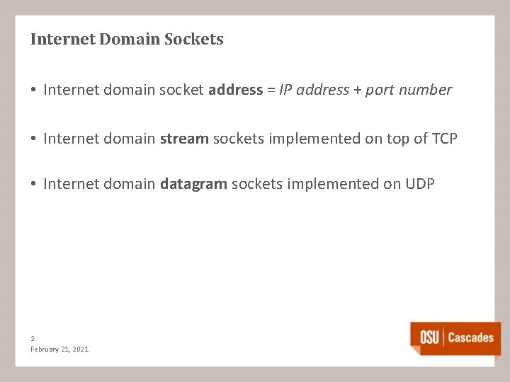 Internet Domain Sockets • Internet domain socket address = IP address + port number