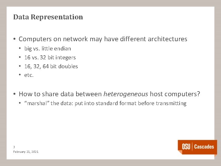 Data Representation • Computers on network may have different architectures • • big vs.