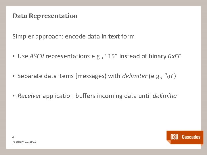 Data Representation Simpler approach: encode data in text form • Use ASCII representations e.