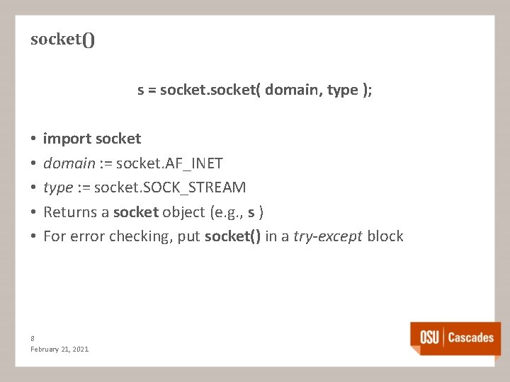 socket() s = socket( domain, type ); • • • import socket domain :