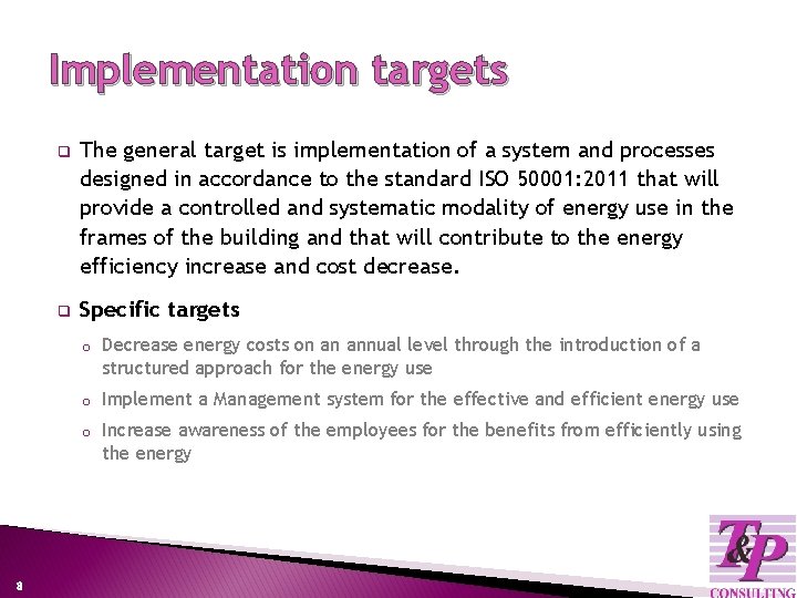 Implementation targets 3 q The general target is implementation of a system and processes