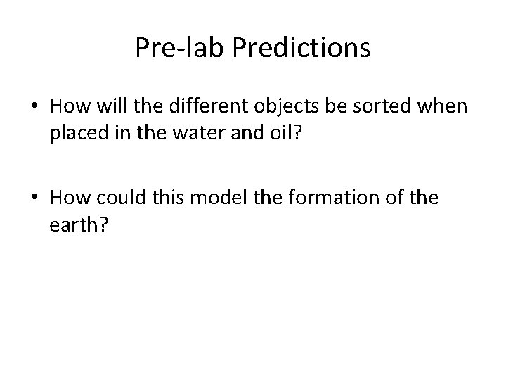 Pre-lab Predictions • How will the different objects be sorted when placed in the