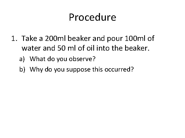 Procedure 1. Take a 200 ml beaker and pour 100 ml of water and