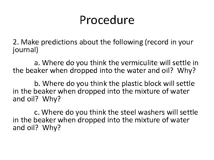 Procedure 2. Make predictions about the following (record in your journal) a. Where do