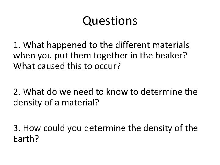 Questions 1. What happened to the different materials when you put them together in