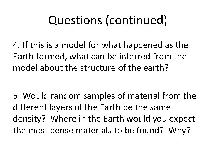 Questions (continued) 4. If this is a model for what happened as the Earth
