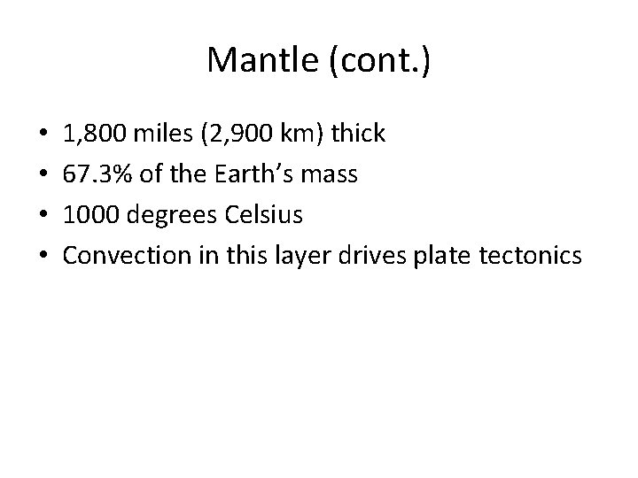 Mantle (cont. ) • • 1, 800 miles (2, 900 km) thick 67. 3%