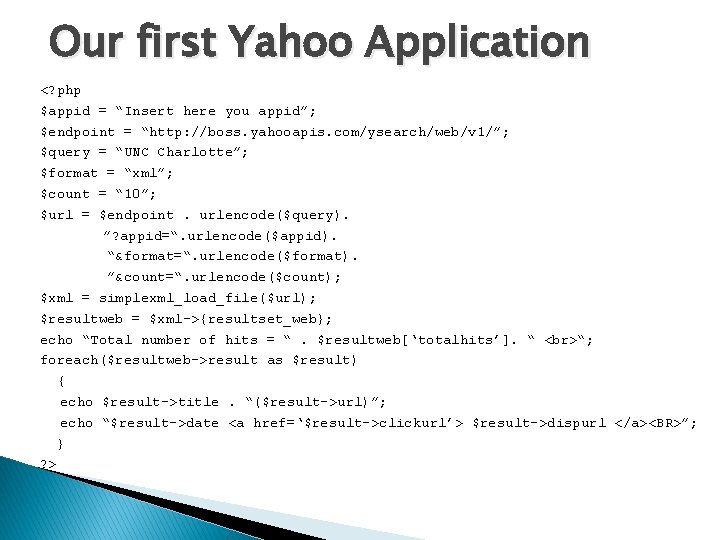 Our first Yahoo Application <? php $appid = “Insert here you appid”; $endpoint =