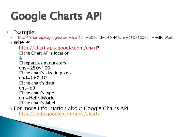 Google Charts API • Example: • � http: //chart. apis. google. com/chart? cht=p 3&chd=t: