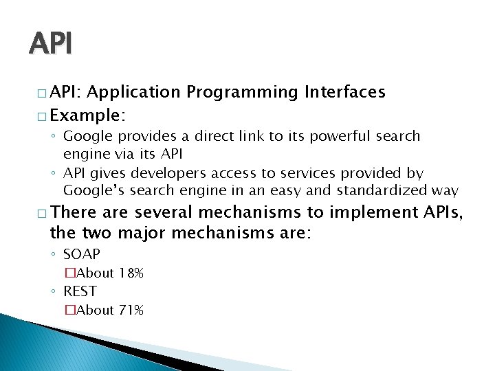 API � API: Application Programming Interfaces � Example: ◦ Google provides a direct link