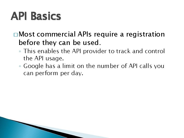 API Basics � Most commercial APIs require a registration before they can be used.