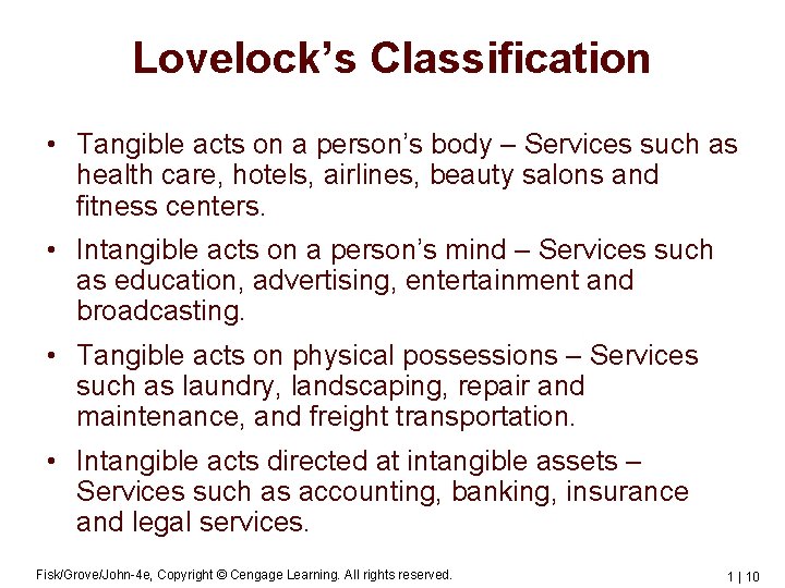 Lovelock’s Classification • Tangible acts on a person’s body – Services such as health