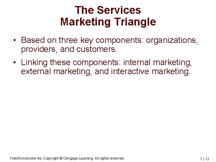 The Services Marketing Triangle • Based on three key components: organizations, providers, and customers.