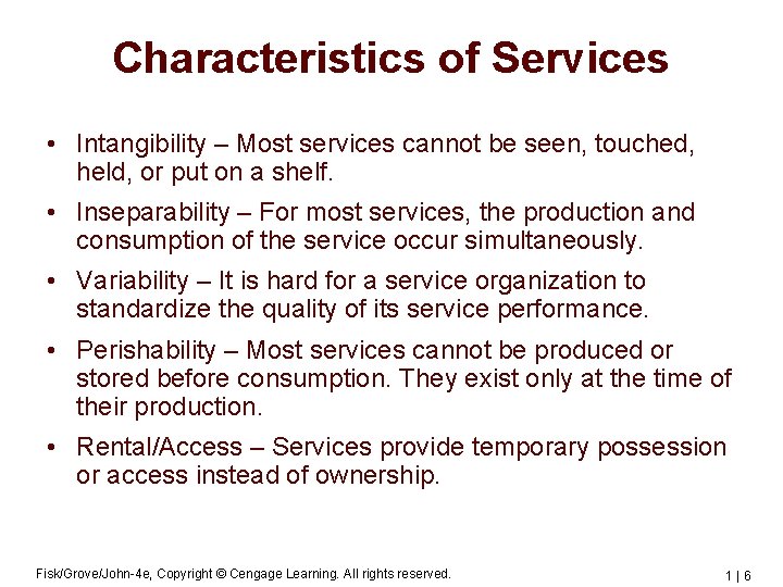 Characteristics of Services • Intangibility – Most services cannot be seen, touched, held, or