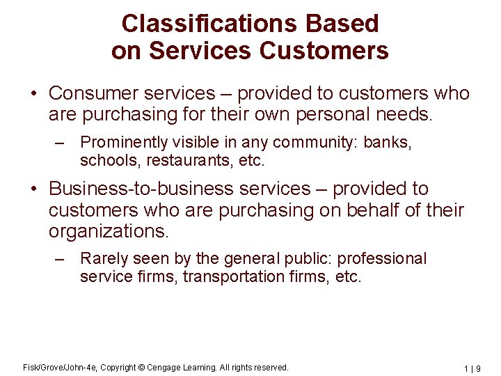 Classifications Based on Services Customers • Consumer services – provided to customers who are