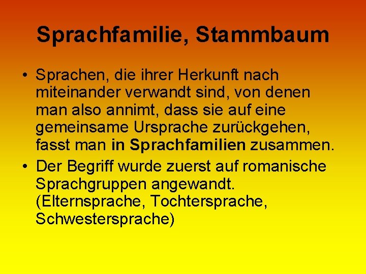 Sprachfamilie, Stammbaum • Sprachen, die ihrer Herkunft nach miteinander verwandt sind, von denen man