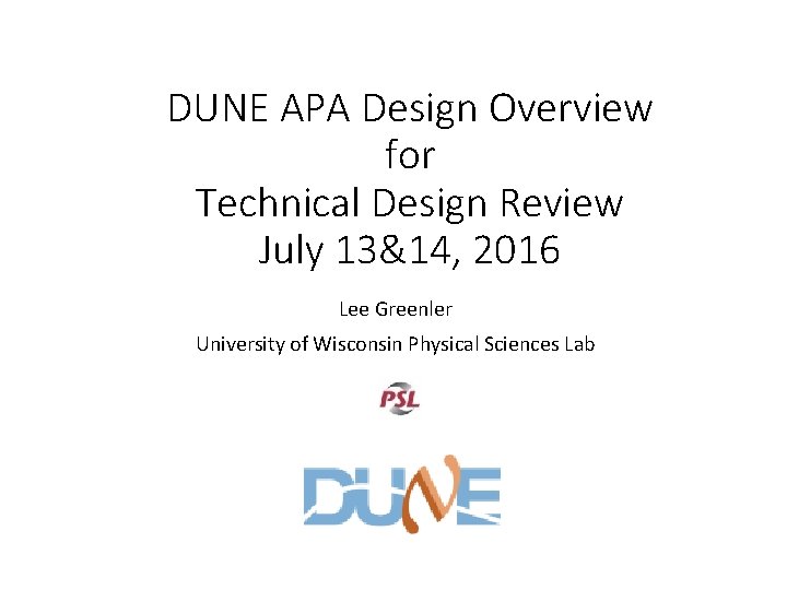 DUNE APA Design Overview for Technical Design Review July 13&14, 2016 Lee Greenler University