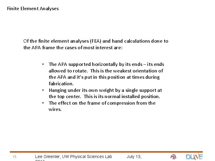 Finite Element Analyses Of the finite element analyses (FEA) and hand calculations done to