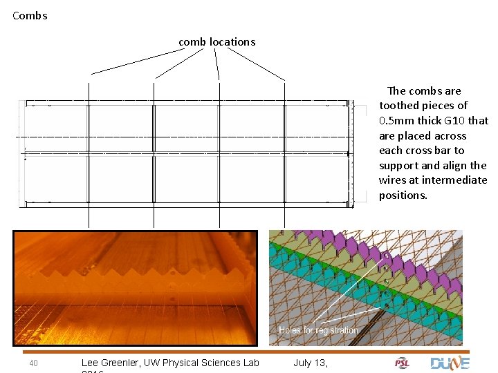 Combs comb locations The combs are toothed pieces of 0. 5 mm thick G
