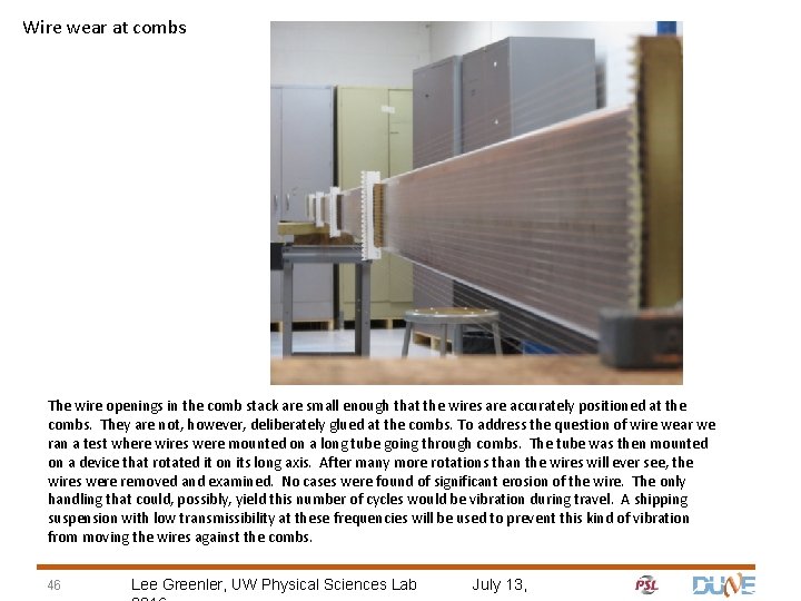 Wire wear at combs The wire openings in the comb stack are small enough