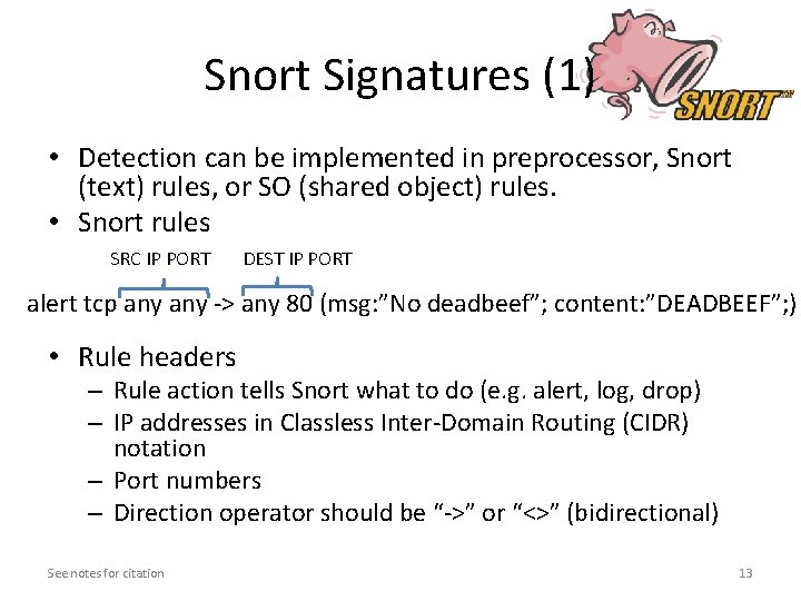 Snort Signatures (1) • Detection can be implemented in preprocessor, Snort (text) rules, or Snort Signatures (1) • Detection can be implemented in preprocessor, Snort (text) rules, or