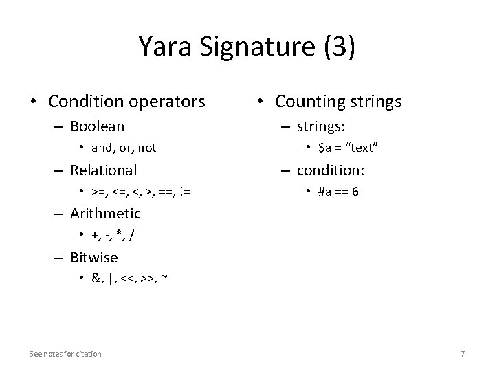 Yara Signature (3) • Condition operators – Boolean • and, or, not – Relational Yara Signature (3) • Condition operators – Boolean • and, or, not – Relational