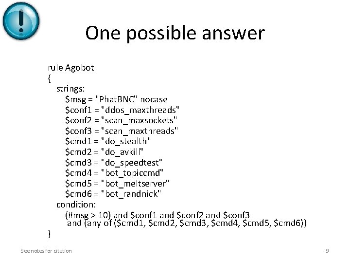 One possible answer rule Agobot { strings: $msg = "Phat. BNC" nocase $conf 1 One possible answer rule Agobot { strings: $msg = "Phat. BNC" nocase $conf 1