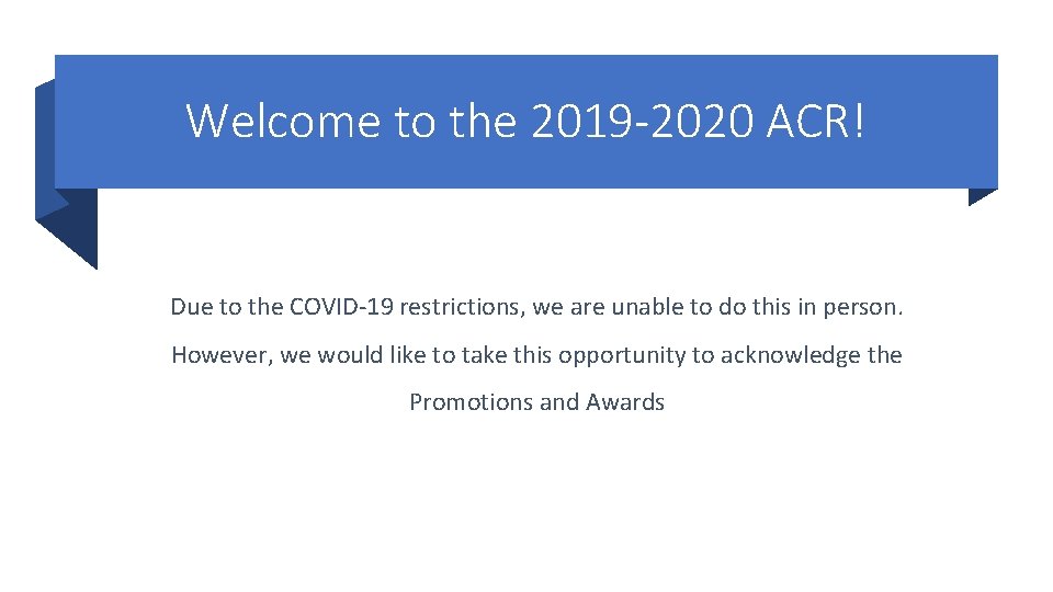 Welcome to the 2019 -2020 ACR! Due to the COVID-19 restrictions, we are unable Welcome to the 2019 -2020 ACR! Due to the COVID-19 restrictions, we are unable