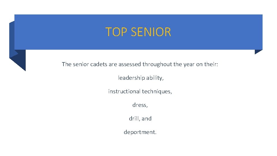 TOP SENIOR The senior cadets are assessed throughout the year on their: leadership ability, TOP SENIOR The senior cadets are assessed throughout the year on their: leadership ability,
