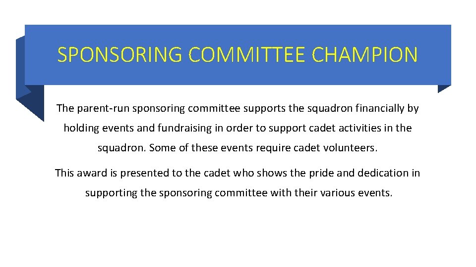 SPONSORING COMMITTEE CHAMPION The parent-run sponsoring committee supports the squadron financially by holding events SPONSORING COMMITTEE CHAMPION The parent-run sponsoring committee supports the squadron financially by holding events