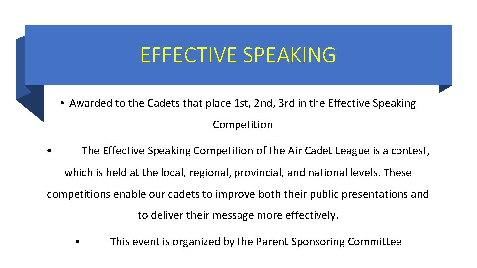 EFFECTIVE SPEAKING • Awarded to the Cadets that place 1 st, 2 nd, 3 EFFECTIVE SPEAKING • Awarded to the Cadets that place 1 st, 2 nd, 3