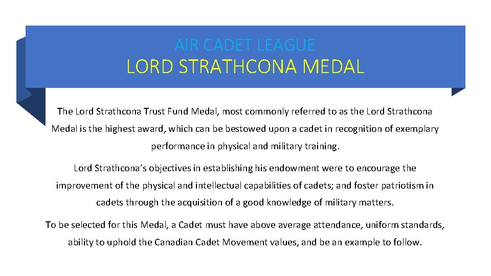 AIR CADET LEAGUE LORD STRATHCONA MEDAL The Lord Strathcona Trust Fund Medal, most commonly AIR CADET LEAGUE LORD STRATHCONA MEDAL The Lord Strathcona Trust Fund Medal, most commonly
