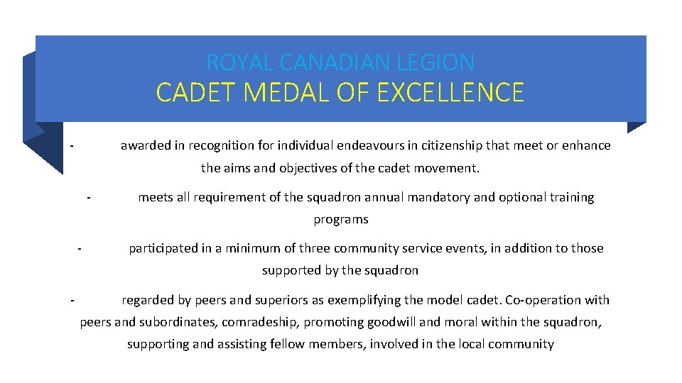 ROYAL CANADIAN LEGION CADET MEDAL OF EXCELLENCE - awarded in recognition for individual endeavours ROYAL CANADIAN LEGION CADET MEDAL OF EXCELLENCE - awarded in recognition for individual endeavours